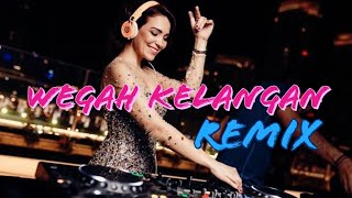 WEGAH KELANGAN REMIX  MANTAB ABIS [upl. by Roseanna]