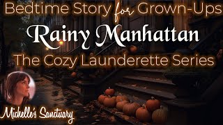 Bedtime Story for GrownUps  RAINY MANHATTAN COZY LAUNDERETTE SERIES  Sleep Story w Rain Sounds [upl. by Harehs530]