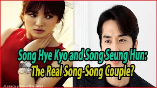 Song Hye Kyo and Song Seung Hun The Real SongSong Couple [upl. by Acilejna]