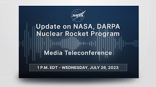 Media Briefing Update on NASA DARPA Nuclear Rocket Program July 26 2023 [upl. by Bollay]