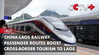 ChinaLaos Railway Passenger Routes Boost Crossborder Tourism to Laos [upl. by Hgielyak]