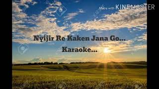 Nyijir Re Kaken Jana Go Karaoke  Galo Song  DrNikom Riba [upl. by Weingarten826]