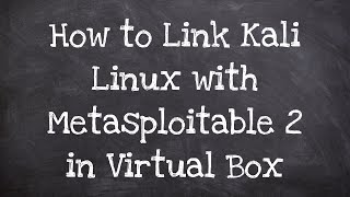 How to Link Kali Linux with Metasploitable 2 in VirtualBox [upl. by Ynohtona]