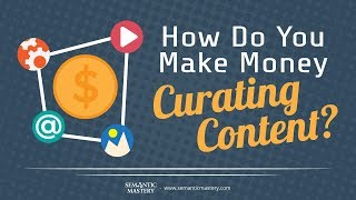 How Do You Make Money Curating Content [upl. by Pegeen]