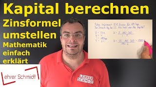 Kapital berechnen  Zinsformel umstellen  Zinsrechnung  Lehrerschmidt [upl. by Sakmar]