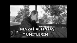 NEVZAT ALTINTAŞ  Ümitlerim [upl. by Mart178]