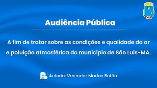 Audiência Pública Qualidade do ar e poluição atmosférica de São Luís  MA  19092024 [upl. by Barna226]