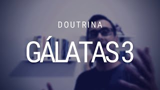 Estudo da carta de Paulo aos Gálatas  Capítulo 3 [upl. by Lotti]