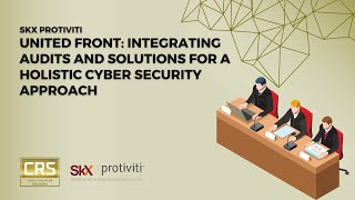 SkX Protiviti  Integrating Audits and Solutions for a Holistic Cyber Security Approach Panel [upl. by Birmingham940]