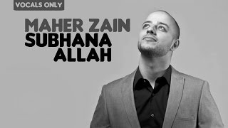 Maher Zain  Subhana Allah  Vocals Only No Music [upl. by Sousa]