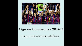 Liga de Campeones 201415 La quinta corona catalana [upl. by Ecertal832]