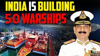 Why is India building 50 warships simultaneously for its Navy [upl. by Aneerak]