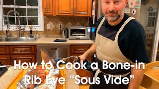 Cooking  How to Cook a Bonein Rib Eye quotSous Videquot [upl. by Ailen]