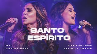 DIANTE DO TRONO  SANTO ESPÍRITO FEAT GABRIELA ROCHA  CLIPE OFICIAL [upl. by Neyr473]