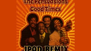 The Persuasions  Good Times JPOD remix FREE [upl. by Cristabel31]