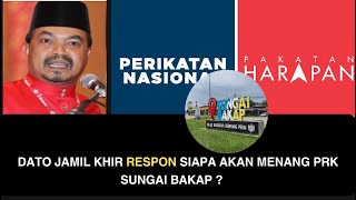 DATO JAMIL KHIR RESPON SIAPA AKAN MENANG PRK SUNGAI BAKAP [upl. by Dutchman]