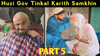 Huzi Gov Tinkal Karith Samkhin  Part 5  Kashmiri Drama [upl. by Stronski]