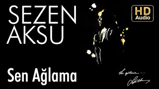 Sezen Aksu  Sen Ağlama Official Audio [upl. by Constancy374]