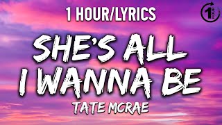 shes all i wanna be  Tate McRae  1 HourLyrics   1 Hour Selection [upl. by Aillicirp178]