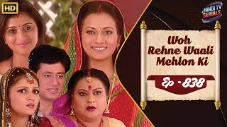 Woh Rehne Waali Mehlon Ki  Full HD Ep 838  वो रहने वाली महलों की  Hindi TV Serial  Family Show [upl. by Bertasi]