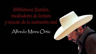 Alfredo Mires Ortiz  Entrevista Bibliotecas Rurales mediadores de lectura y tradición oral [upl. by Carrelli]