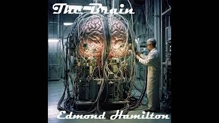 The Brain  Full Audiobook by Edmond Hamilton [upl. by Hagep]