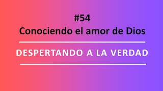 54 Conociendo el amor de Dios [upl. by Atse]