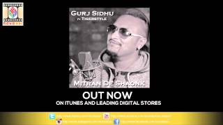 MITRAN DE SHAONK  FULL AUDIO SONG  GURJ SIDHU FT TIGERSTYLE [upl. by Oaoj511]