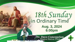 Aug 3 2024 600pm Anticipated Mass 18th Sunday in Ordinary Time with Fr Dave Concepcion [upl. by Aloap]