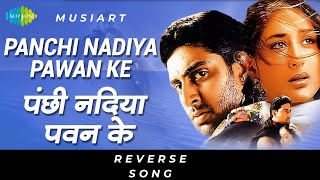 PANCHI NADIYAAN  REVERSE SONG [upl. by Akyeluz]