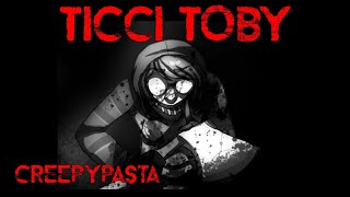 quotTicci Tobyquot  Creepypasta [upl. by Anaihk827]