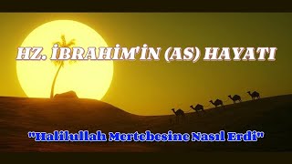 Hz İBRAHİMİN AS HAYATI [upl. by Hnil398]