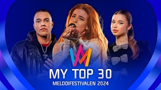 🇸🇪 Melodifestivalen 2024 MY TOP 30 ALL SONGS [upl. by Carolyne]