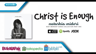 Christ Is Enough  Natashia Midori Audio [upl. by Madelene]