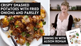 Alison Romans Crispy Smashed Potatoes with Fried Onions and Parsley  A Dining In Cookbook Video [upl. by Mccormac]