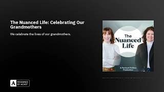 The Nuanced Life Celebrating Our Grandmothers [upl. by Isbella]