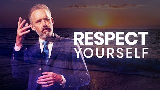 RESPECT YOURSELF  Powerful Life Advice  Jordan Peterson [upl. by Roti]