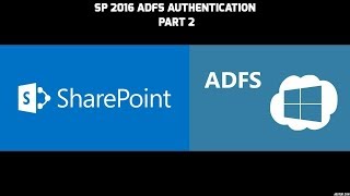 Configuring ADFS Authentication on SharePoint 2016 Part 2 of 3 [upl. by Ilenay]