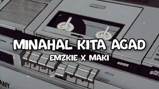 MINAHAL KITA AGAD  EMZKIE X MAKI [upl. by Joaquin578]