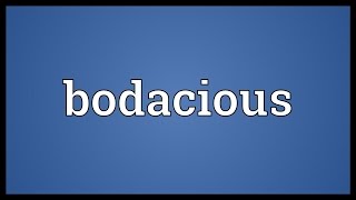 Bodacious Meaning [upl. by Janetta537]