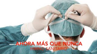 AHORA MÁS QUE NUNCA  HIMNO SANITARIO  HOMENAJE A LOS PROFESIONALES DE LA SALUD [upl. by Illoh377]