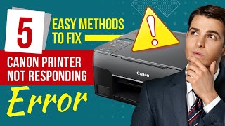 5 Easy Method To Fix Canon Printer Not Responding Error  Printer Tales [upl. by Eentihw]