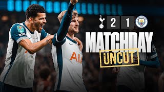 Tottenham Hotspur 21 Man City  MATCHDAY UNCUT  Behind the scenes in the Carabao Cup [upl. by Annahsal]