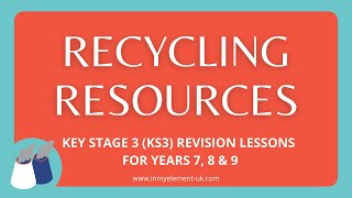 Benefits of Recycling amp where do our Resources come from  Chemistry Revision Years 7 8 amp 9 [upl. by Pippas]