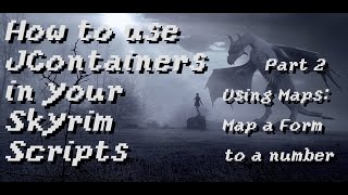 How to use JContainers in your Skyrim scripts Part 2  Maps are totally amazing [upl. by Eixela]