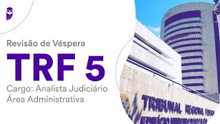 Revisão de Véspera TRF 5  Analista Judiciário  Área Administrativa [upl. by Lebasile325]