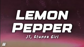 JT  Lemon Pepper Lyrics ft Stunna Girl [upl. by Judenberg]