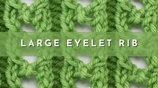 How to Knit the Large Eyelet Rib Stitch  Knitting Stitch Pattern  English Style [upl. by Lombardo]