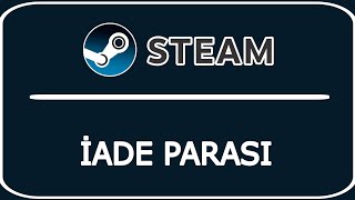 STEAM İADE PARASI NE ZAMAN GELİR [upl. by Ramah]