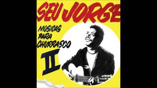 Seu Jorge  Everybody let´s go  Músicas para Churrasco II [upl. by Gusti]